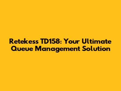Retekess TD158: Your Ultimate Queue Management Solution