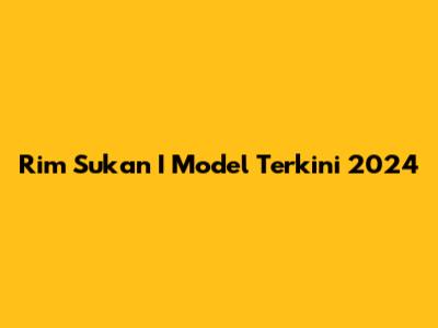 Rim Sukan I Model Terkini 2024