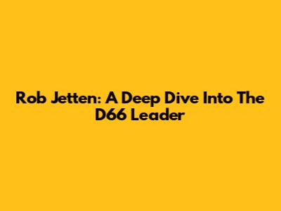 Rob Jetten: A Deep Dive Into The D66 Leader