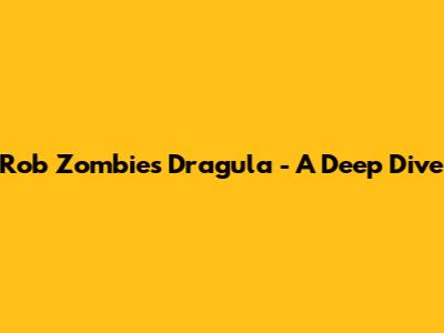 Rob Zombie's 'Dragula' - A Deep Dive