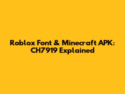 Roblox Font & Minecraft APK: CH7919 Explained