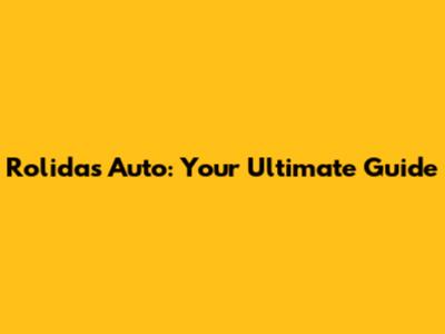 Rolidas Auto: Your Ultimate Guide