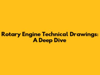 Rotary Engine Technical Drawings: A Deep Dive