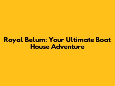 Royal Belum: Your Ultimate Boat House Adventure