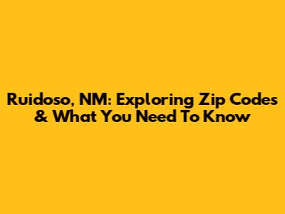 Ruidoso, NM: Exploring Zip Codes & What You Need To Know