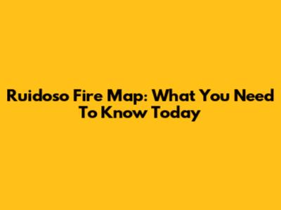 Ruidoso Fire Map: What You Need To Know Today