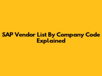 SAP Vendor List By Company Code Explained