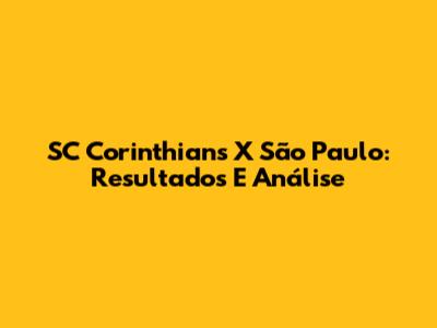 SC Corinthians X São Paulo: Resultados E Análise
