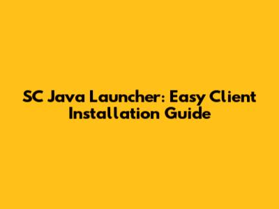 SC Java Launcher: Easy Client Installation Guide