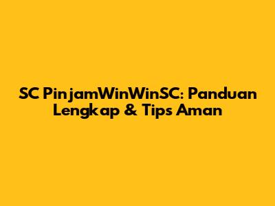 SC PinjamWinWinSC: Panduan Lengkap & Tips Aman