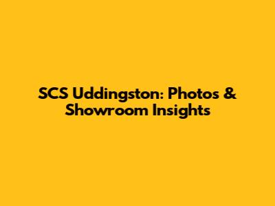 SCS Uddingston: Photos & Showroom Insights