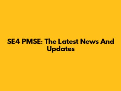 SE4 PMSE: The Latest News And Updates