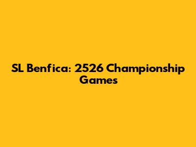 SL Benfica: 2526 Championship Games