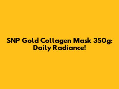 SNP Gold Collagen Mask 350g: Daily Radiance!