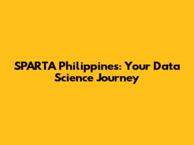 SPARTA Philippines: Your Data Science Journey