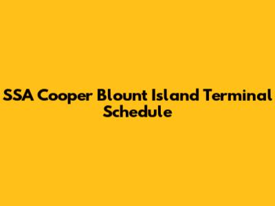 SSA Cooper Blount Island Terminal Schedule