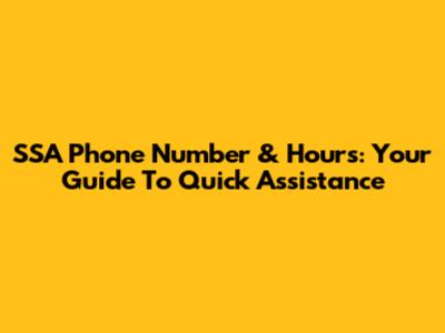 SSA Phone Number & Hours: Your Guide To Quick Assistance
