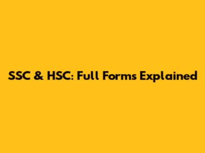 SSC & HSC: Full Forms Explained