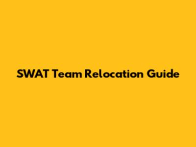 SWAT Team Relocation Guide
