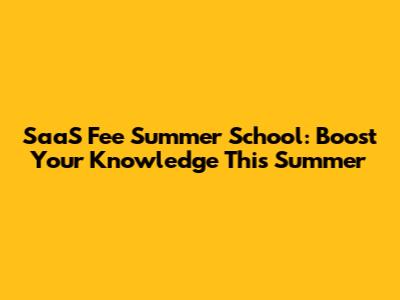 SaaS Fee Summer School: Boost Your Knowledge This Summer