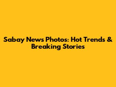 Sabay News Photos: Hot Trends & Breaking Stories
