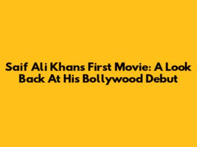 Saif Ali Khan's First Movie: A Look Back At His Bollywood Debut