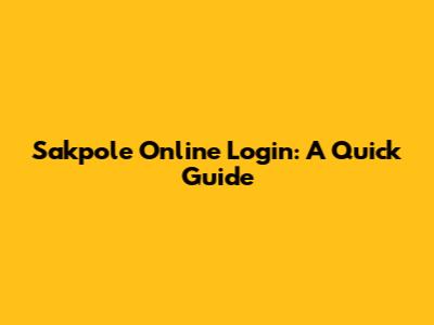 Sakpole Online Login: A Quick Guide