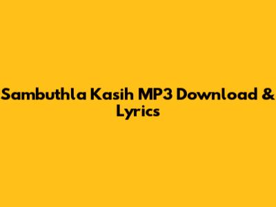 Sambuthla Kasih MP3 Download & Lyrics