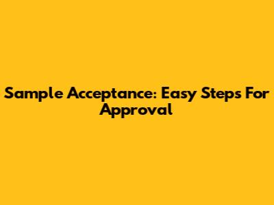 Sample Acceptance: Easy Steps For Approval