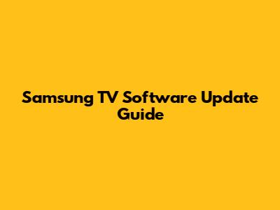 Samsung TV Software Update Guide