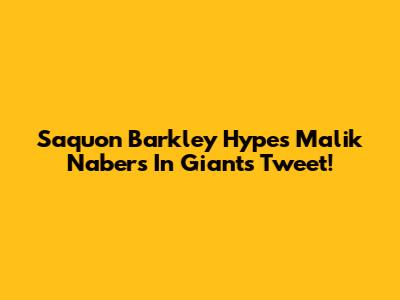 Saquon Barkley Hypes Malik Nabers In Giants Tweet!