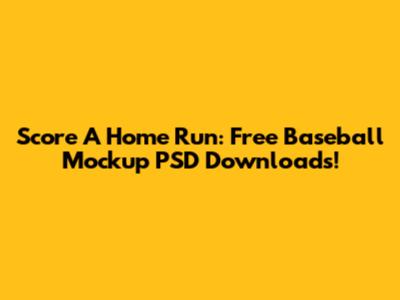 Score A Home Run: Free Baseball Mockup PSD Downloads!