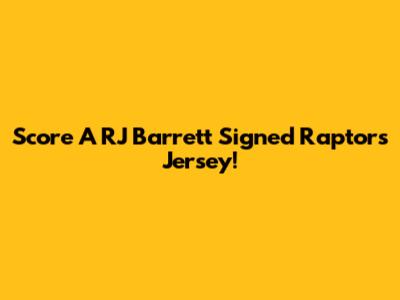Score A RJ Barrett Signed Raptors Jersey!