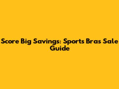 Score Big Savings: Sports Bras Sale Guide