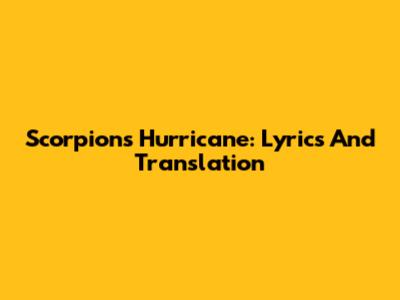 Scorpions Hurricane: Lyrics And Translation