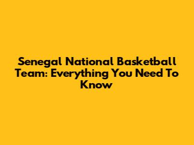 Senegal National Basketball Team: Everything You Need To Know