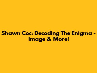 Shawn Coc: Decoding The Enigma - Image & More!