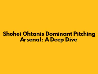 Shohei Ohtani's Dominant Pitching Arsenal: A Deep Dive