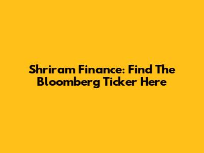 Shriram Finance: Find The Bloomberg Ticker Here