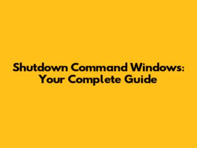 Shutdown Command Windows: Your Complete Guide
