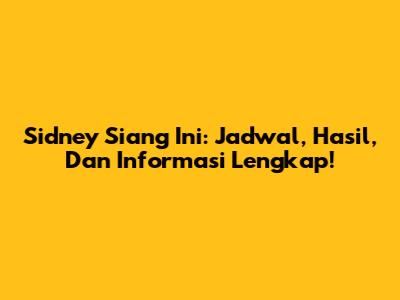 Sidney Siang Ini: Jadwal, Hasil, Dan Informasi Lengkap!