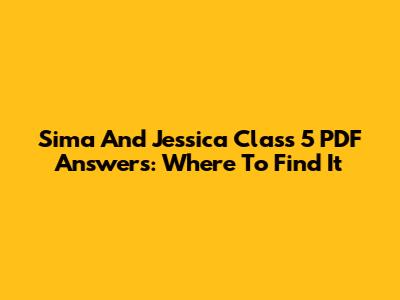 Sima And Jessica Class 5 PDF Answers: Where To Find It