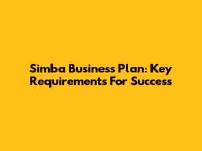 Simba Business Plan: Key Requirements For Success