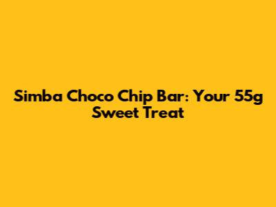 Simba Choco Chip Bar: Your 55g Sweet Treat