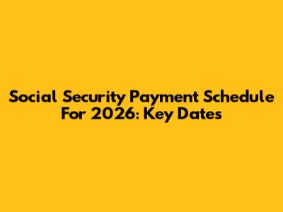 Social Security Payment Schedule For 2026: Key Dates