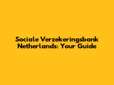 Sociale Verzekeringsbank Netherlands: Your Guide