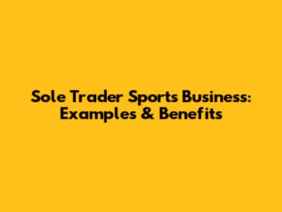 Sole Trader Sports Business: Examples & Benefits