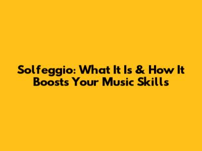 Solfeggio: What It Is & How It Boosts Your Music Skills