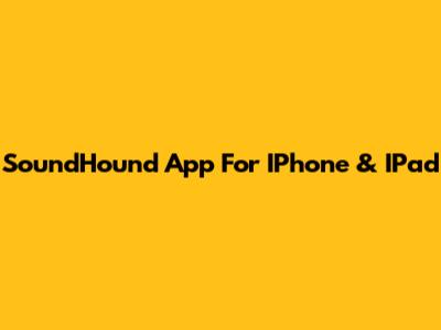 SoundHound App For IPhone & IPad