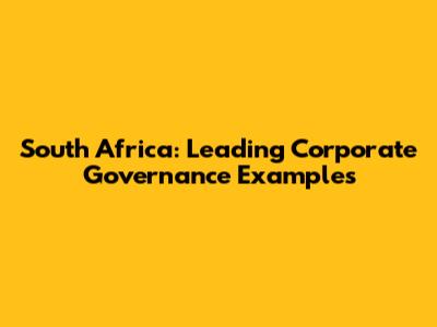 South Africa: Leading Corporate Governance Examples